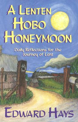 A Lenten Hobo Honeymoon by Edward Hays