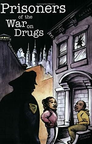 Prisoners Of The War On Drugs by Sabrina Jones, Ellen Miller-Mack, Real Cost of Prisons Project, Lois Ahrens