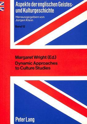 Dynamic Approaches to Culture Studies: Contributions to the 1st and 2nd Klagenfurt Symposia on the Teaching of British and American Studies at Univers by 