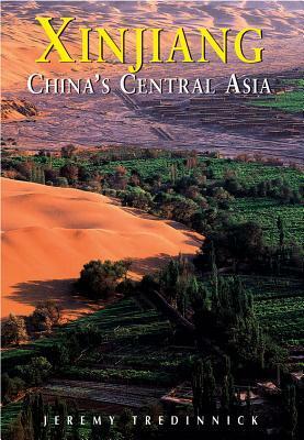 Xinjiang: China's Central Asia by Jeremy Tredinnick, Christoph Baumer, Judy Bonavia