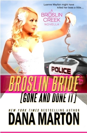 Broslin Bride: Gone and Done it by Dana Marton