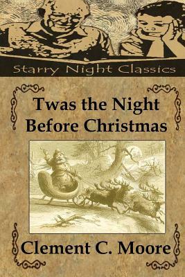 Twas the Night Before Christmas: A Visit from St. Nicholas by Clement C. Moore