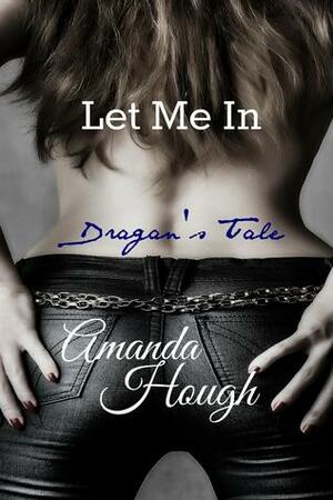 Let Me In~Dragan's Tale by Amanda Hough