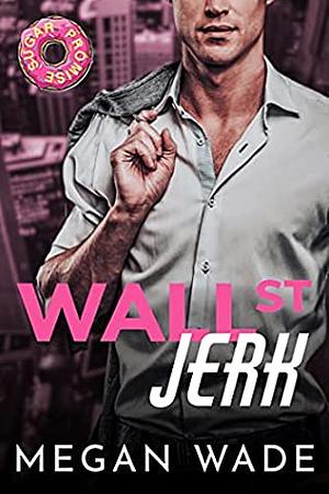 Wall St Jerk by Megan Wade