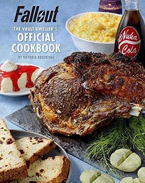 Fallout Vault Dwellers Official Cookbook by Victoria Rosenthal, Victoria Rosenthal