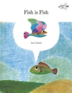 Fish is Fish by Leo Lionni