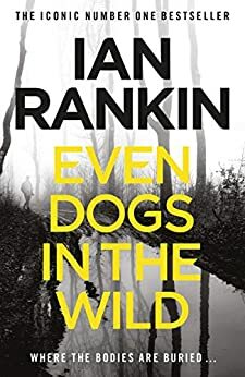 Even Dogs in the Wild by Ian Rankin