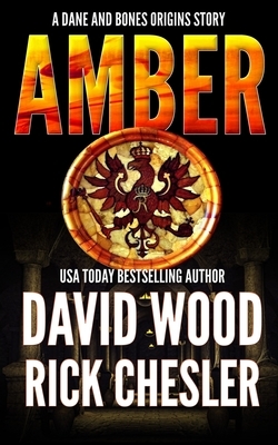 Amber: A Dane and Bones Origins Story by Rick Chesler, David Wood
