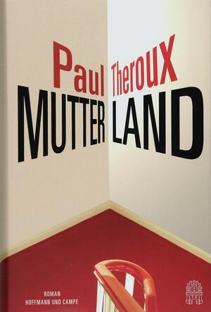 Mutterland by Paul Theroux