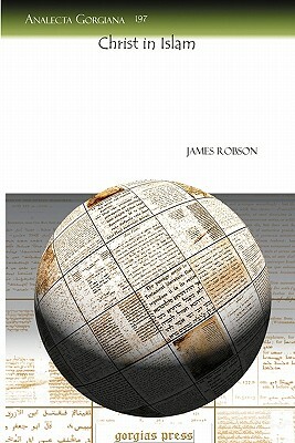 Christ in Islam by James Robson
