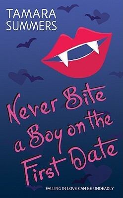 Never Bite a Boy on the First Date by Tamara Summers