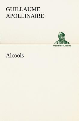 Alcools by Guillaume Apollinaire