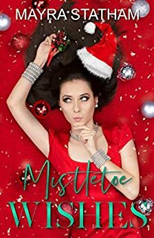 Mistletoe Wishes by Mayra Statham