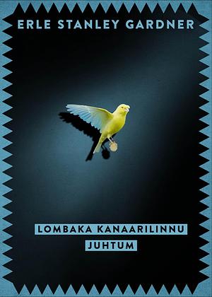 Lombaka kanaarilinnu juhtum by Erle Stanley Gardner