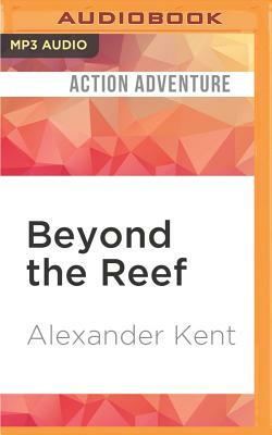 Beyond the Reef by Alexander Kent
