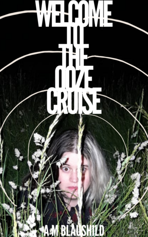 Welcome to the Ooze Cruise by A.M. Blaushild