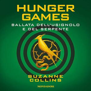 Hunger Games - Ballata dell'usignolo e del serpente by Suzanne Collins