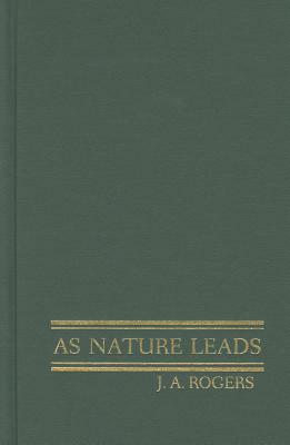 As Nature Leads by J.A. Rogers