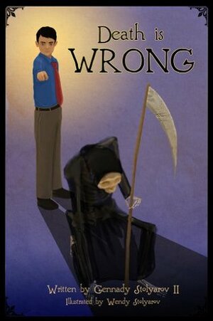 Death is Wrong by Gennady Stolyarov II, Wendy Stolyarov