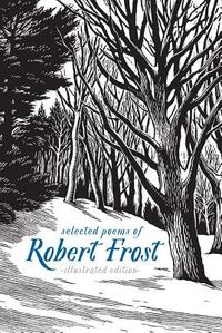 Selected Poems of Robert Frost: Illustrated Edition by Robert Frost