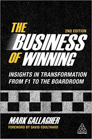 The Business of Winning: Insights in Transformation from F1 to the Boardroom by Mark Gallagher