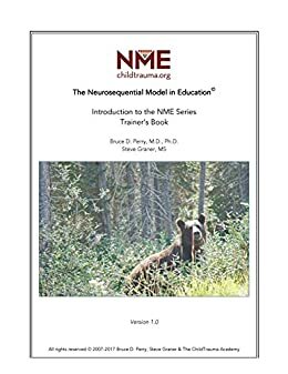 The Neurosequential Model in Education: Introduction to the NME Series: Trainer's Guide by Steve Graner, Bruce D. Perry