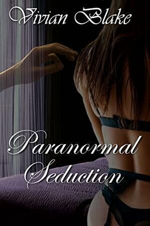 Paranormal Seduction by Vivian Blake