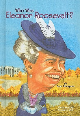 Who Was Eleanor Roosevelt? by Gare Thompson