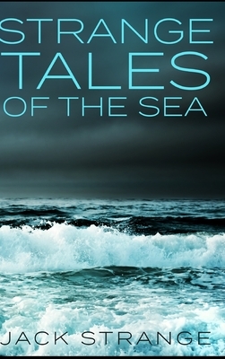 Strange Tales of the Sea by Jack Strange