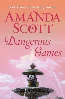 Dangerous Games by Amanda Scott