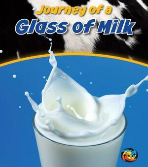 Journey of a Glass of Milk by John Malam