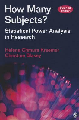 How Many Subjects?: Statistical Power Analysis in Research by Christine M. Blasey, Helena Chmura Kraemer