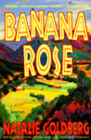 Banana Rose by Natalie Goldberg