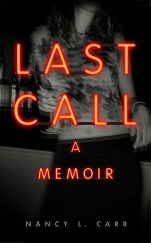 Last Call: A Memoir by Nancy L. Carr, James Steen