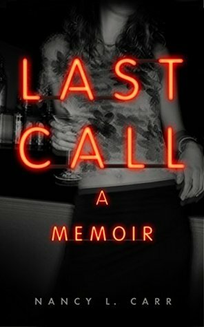 Last Call: A Memoir by James Steen, Nancy L. Carr