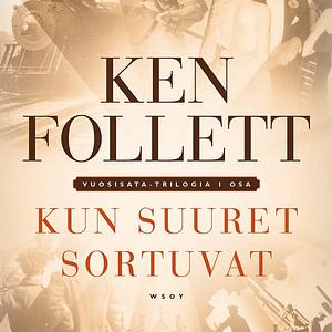 Kun suuret sortuvat by Ken Follett