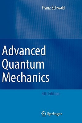 Advanced Quantum Mechanics by Franz Schwabl