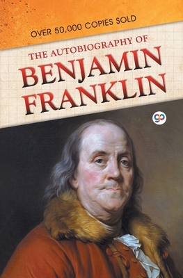 The Autobiography of Benjamin Franklin by Benjamin Franklin