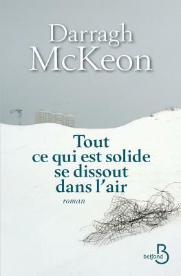 Tout Ce Qui Est Solide Se Dissout Dans L'Air by Darragh McKeon