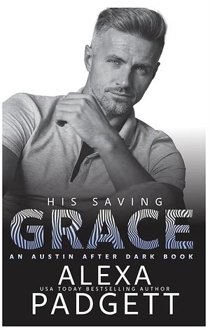 His Saving Grace by Alexa Padgett