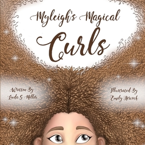 Myleigh's Magical Curls by Linda S. Miller