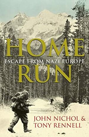 Home Run: Escape from Nazi Europe by John Nichol, Tony Rennell