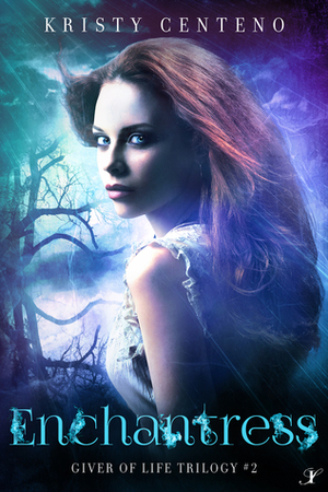 Enchantress (Giver of Life Trilogy, #2) by Kristy Centeno