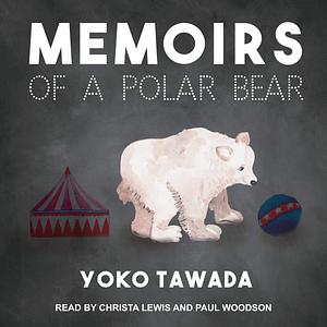 Memoirs of a Polar Bear by Yōko Tawada