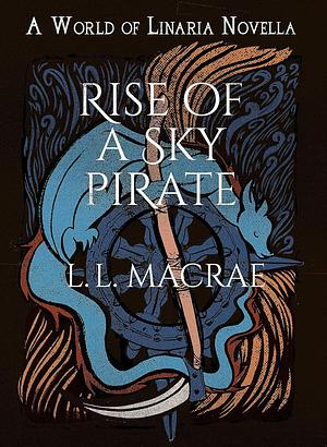 Rise of a Sky Pirate by L.L. MacRae