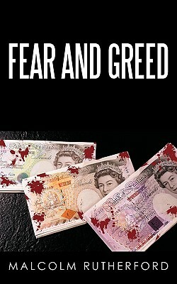 Fear and Greed by Malcolm Rutherford