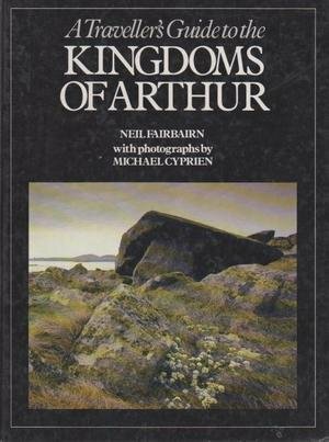 A Traveller's Guide to the Kingdoms of Arthur by Neil Fairbairn, Michael Cyprien