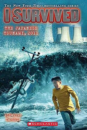 I SURVIVED: THE JAPANESE TSUNAMI, 2011 by Lauren Tarshis, Lauren Tarshis