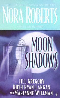 Moon Shadows by Ruth Ryan Langan, Nora Roberts, Jill Gregory