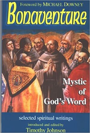 Bonaventure: Mystic of God's Word by Bonaventure